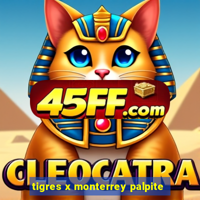 tigres x monterrey palpite